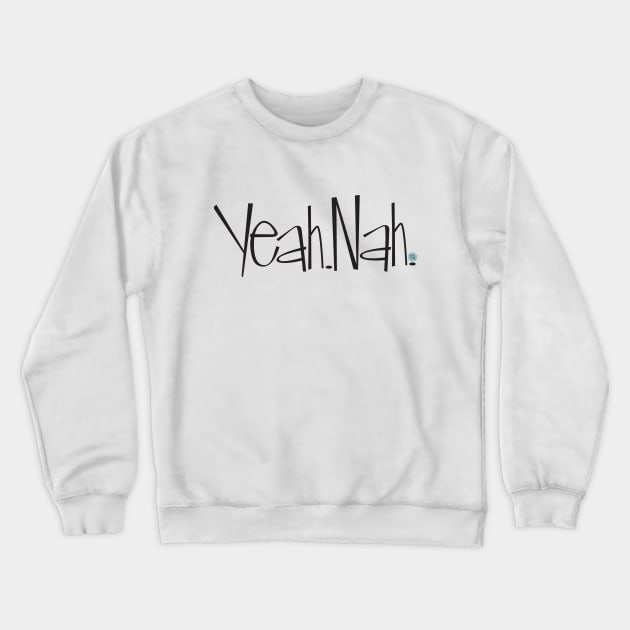 Yeah.Nah. Crewneck Sweatshirt by Madebykale